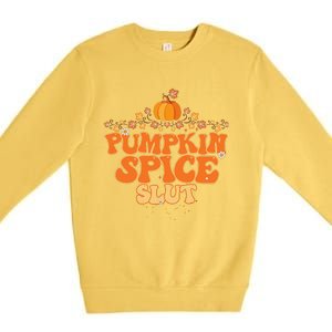 Pumpkin Spice Slut Fall Halloween Thanksgiving Premium Crewneck Sweatshirt