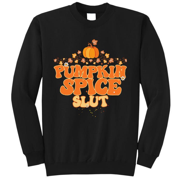 Pumpkin Spice Slut Fall Halloween Thanksgiving Tall Sweatshirt