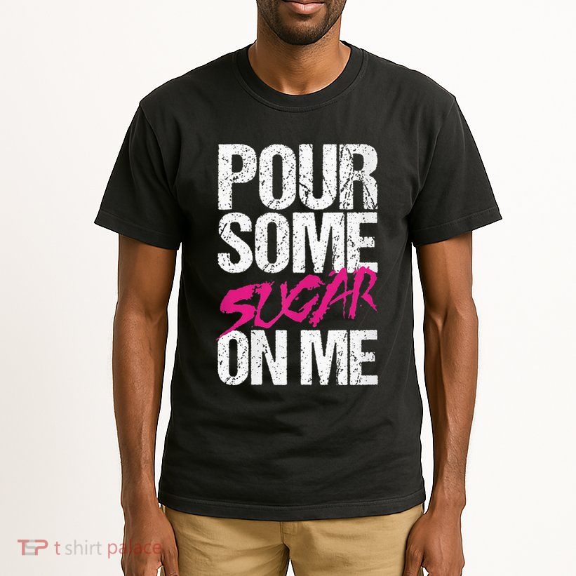 Pour Some Sugar On Me Tall T-Shirt
