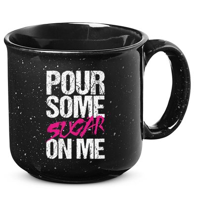 Pour Some Sugar On Me 15oz Campfire Ceramic Mug