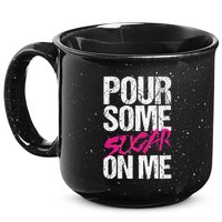 Pour Some Sugar On Me 15oz Campfire Ceramic Mug