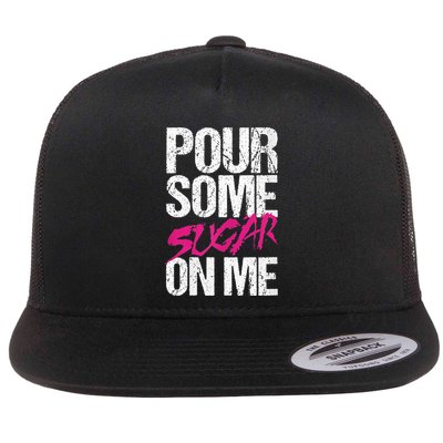 Pour Some Sugar On Me Flatbill Hat