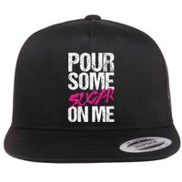 Pour Some Sugar On Me Flat Bill Trucker Hat