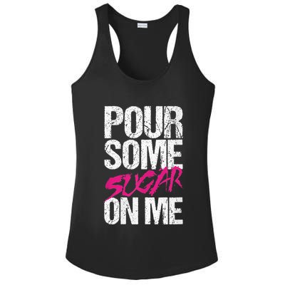Pour Some Sugar On Me Ladies PosiCharge Competitor Racerback Tank