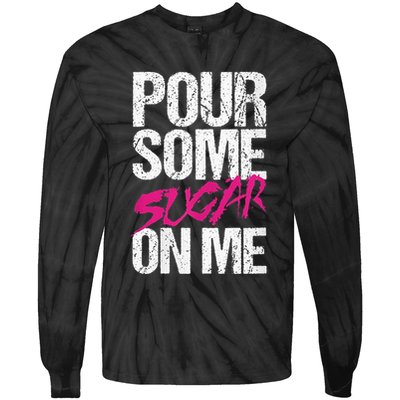 Pour Some Sugar On Me Tie-Dye Long Sleeve Shirt