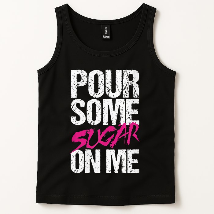 Pour Some Sugar On Me Tank Top