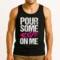 Pour Some Sugar On Me Tank Top