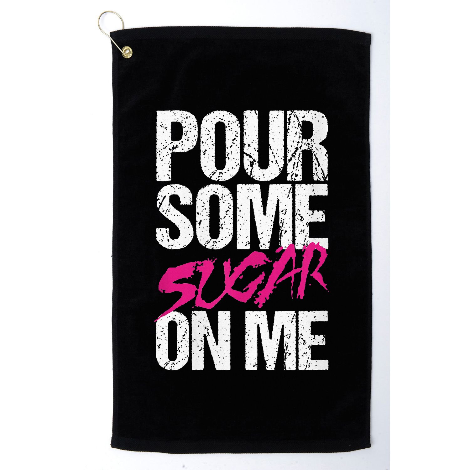 Pour Some Sugar On Me Golf Towel
