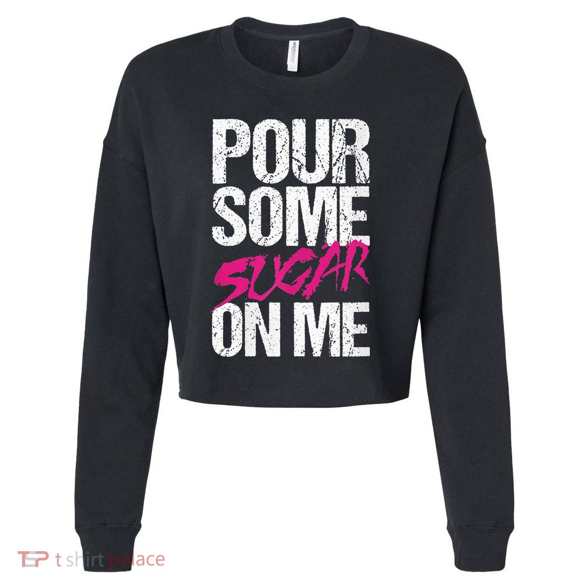 Pour Some Sugar On Me Cropped Pullover Crew