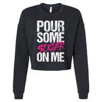 Pour Some Sugar On Me Cropped Pullover Crew