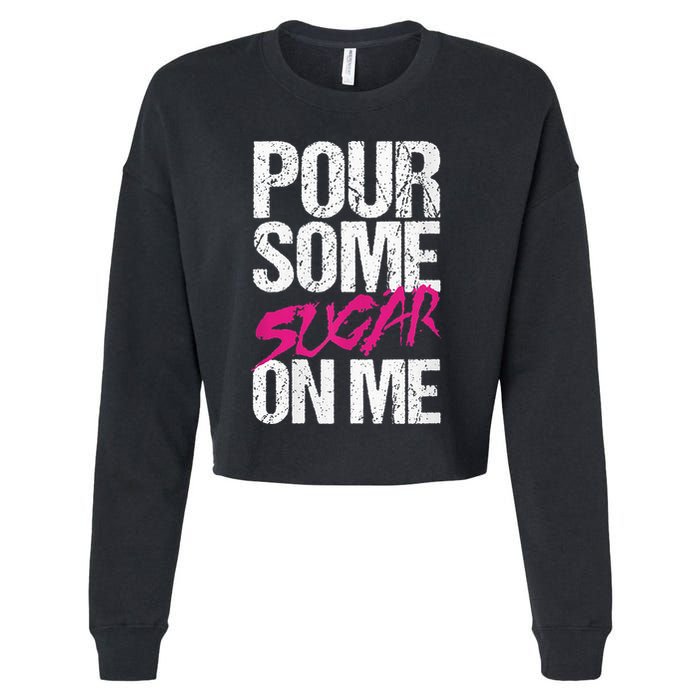 Pour Some Sugar On Me Cropped Pullover Crew