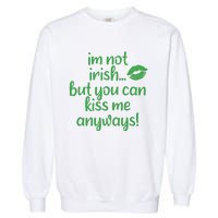 Plus Size St Patrick's Day Shirt, I'm Not Irish But You Can Kiss Me Anyway Garment-Dyed Sweatshirt