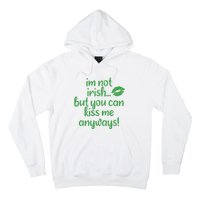 Plus Size St Patrick's Day Shirt, I'm Not Irish But You Can Kiss Me Anyway Hoodie