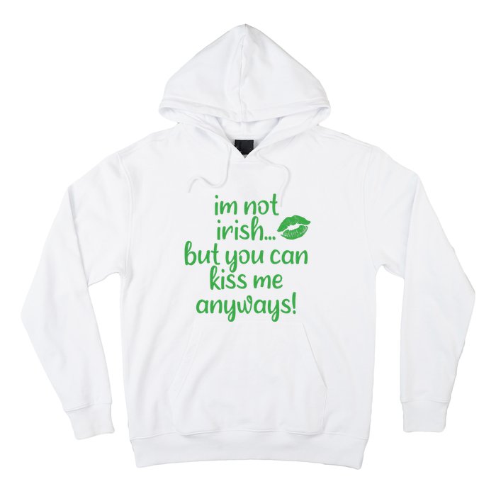 Plus Size St Patrick's Day Shirt, I'm Not Irish But You Can Kiss Me Anyway Hoodie