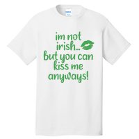 Plus Size St Patrick's Day Shirt, I'm Not Irish But You Can Kiss Me Anyway Tall T-Shirt