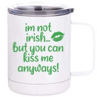 Plus Size St Patrick's Day Shirt, I'm Not Irish But You Can Kiss Me Anyway 12 oz Stainless Steel Tumbler Cup