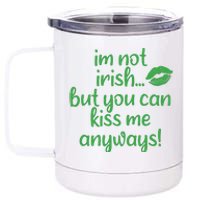 Plus Size St Patrick's Day Shirt, I'm Not Irish But You Can Kiss Me Anyway 12 oz Stainless Steel Tumbler Cup