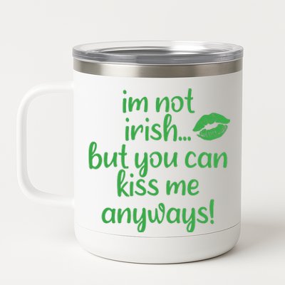 Plus Size St Patrick's Day Shirt, I'm Not Irish But You Can Kiss Me Anyway 12 oz Stainless Steel Tumbler Cup