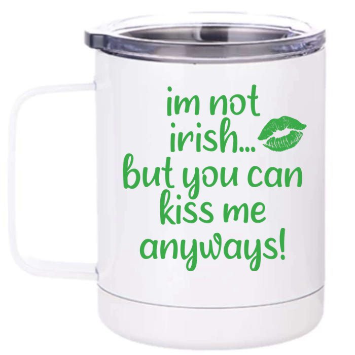 Plus Size St Patrick's Day Shirt, I'm Not Irish But You Can Kiss Me Anyway 12 oz Stainless Steel Tumbler Cup