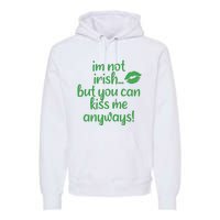 Plus Size St Patrick's Day Shirt, I'm Not Irish But You Can Kiss Me Anyway Premium Hoodie