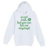 Plus Size St Patrick's Day Shirt, I'm Not Irish But You Can Kiss Me Anyway Premium Pullover Hoodie