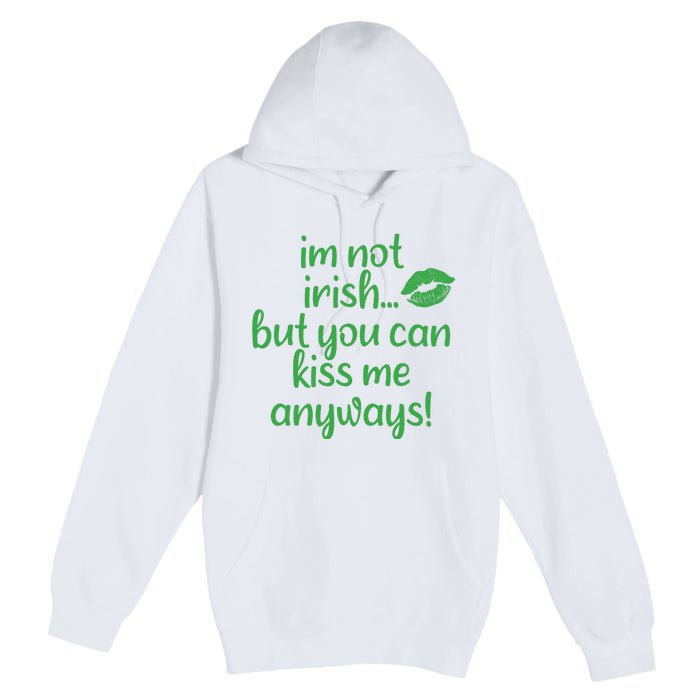 Plus Size St Patrick's Day Shirt, I'm Not Irish But You Can Kiss Me Anyway Premium Pullover Hoodie