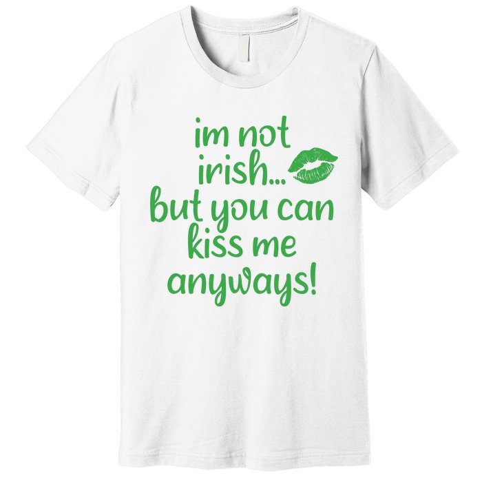 Plus Size St Patrick's Day Shirt, I'm Not Irish But You Can Kiss Me Anyway Premium T-Shirt