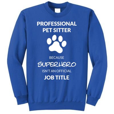 Pet Sitter Superhero Cool Gift Tall Sweatshirt