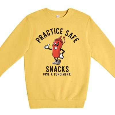 Practice Safe Snacks Use A Condiment Funny Offensive Premium Crewneck Sweatshirt