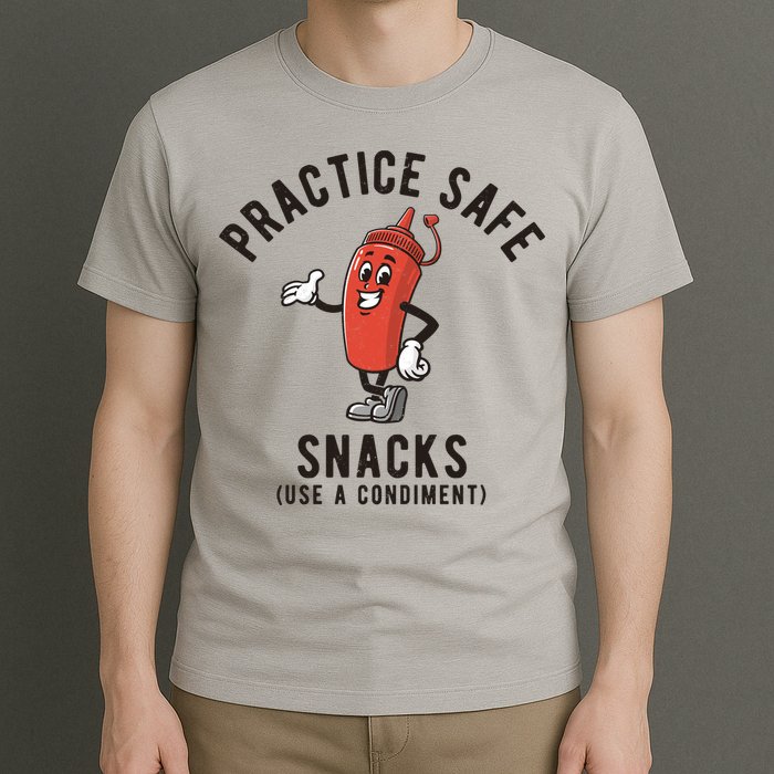 Practice Safe Snacks Use A Condiment Funny Offensive T-Shirt