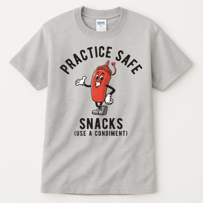 Practice Safe Snacks Use A Condiment Funny Offensive Tall T-Shirt