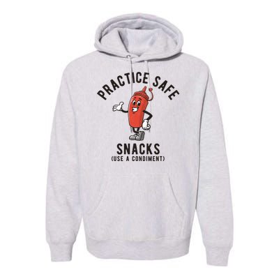 Practice Safe Snacks Use A Condiment Funny Offensive Premium Hoodie