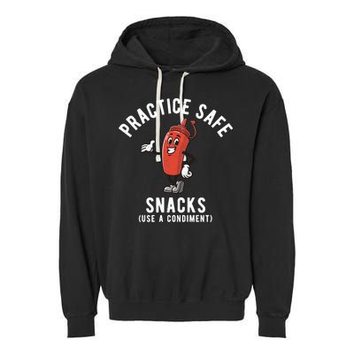 Practice Safe Snacks Use A Condiment Funny Offensive Garment-Dyed Fleece Hoodie