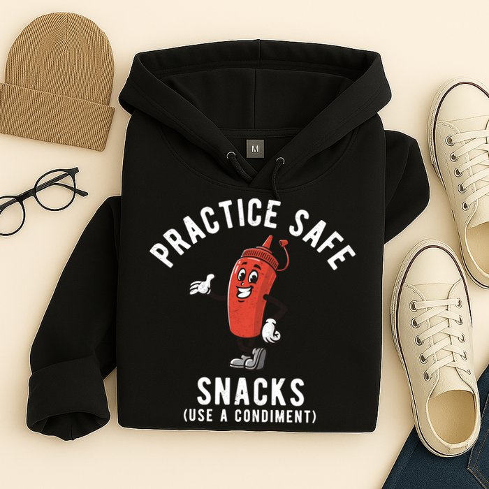 Practice Safe Snacks Use A Condiment Funny Offensive Hoodie