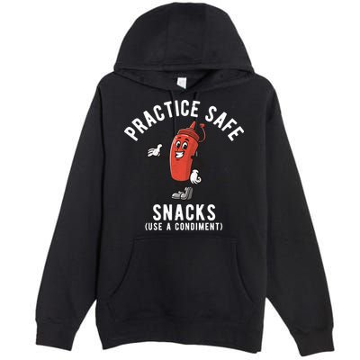 Practice Safe Snacks Use A Condiment Funny Offensive Premium Pullover Hoodie