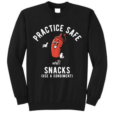 Practice Safe Snacks Use A Condiment Funny Offensive Tall Sweatshirt