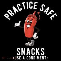 Practice Safe Snacks Use A Condiment Funny Offensive Tall Sweatshirt