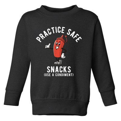 Practice Safe Snacks Use A Condiment Funny Offensive Toddler Sweatshirt