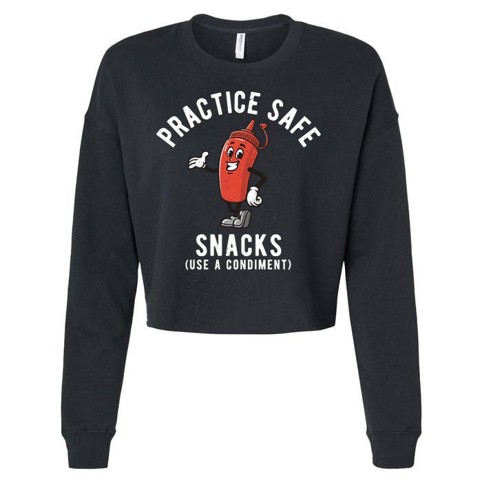 Practice Safe Snacks Use A Condiment Funny Offensive Cropped Pullover Crew