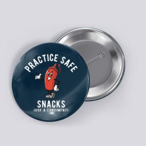 Practice Safe Snacks Use A Condiment Funny Offensive Button