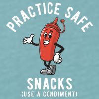 Practice Safe Snacks Use A Condiment Funny Offensive Sueded Cloud Jersey T-Shirt