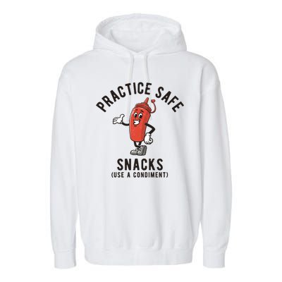 Practice Safe Snacks Use A Condiment Funny Offensive Garment-Dyed Fleece Hoodie