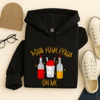 Pour Some Syrup On Me Hoodie