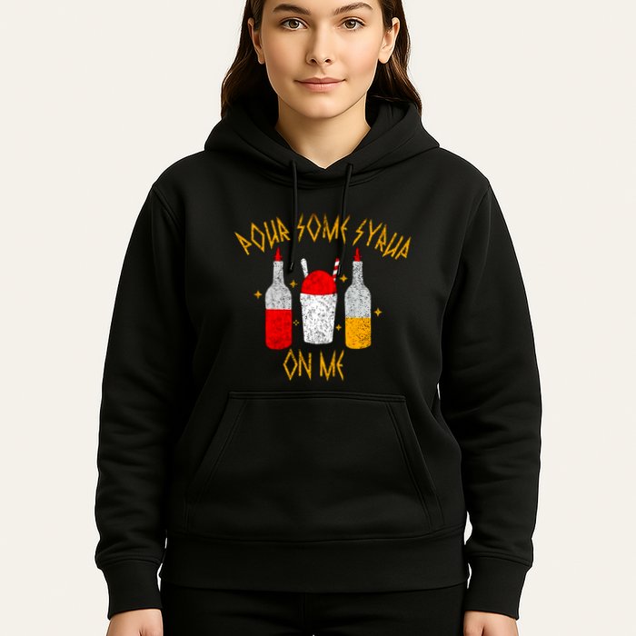 Pour Some Syrup On Me Hoodie