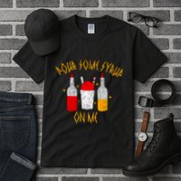 Pour Some Syrup On Me Tall T-Shirt
