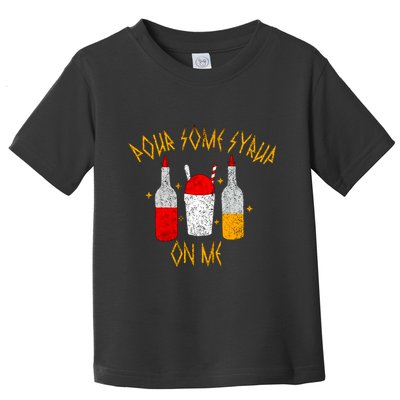 Pour Some Syrup On Me Toddler T-Shirt