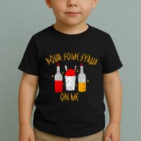 Pour Some Syrup On Me Toddler T-Shirt