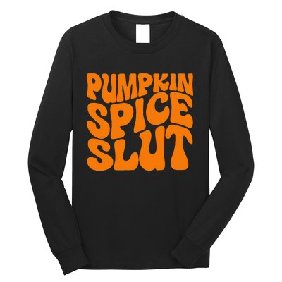 Pumpkin Spice Slut Funny Inappropriate Fall Halloween Long Sleeve Shirt