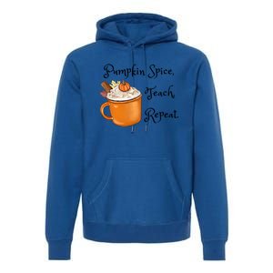 Pumpkin Spice Teach Repeat Fall Coffee Teacher Meaningful Gift Premium Hoodie