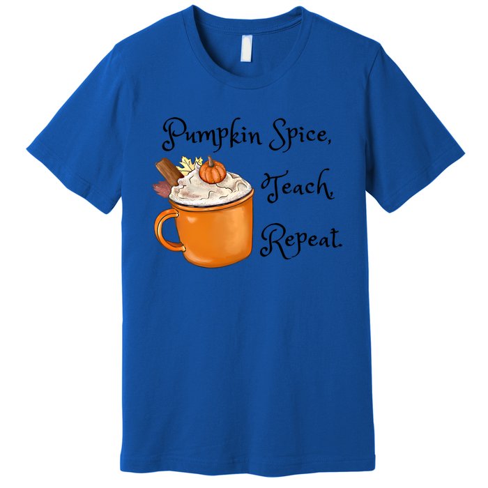 Pumpkin Spice Teach Repeat Fall Coffee Teacher Meaningful Gift Premium T-Shirt